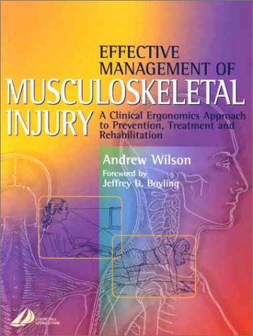 Effective Management of Musculoskeletal Injury: A Clinical Ergonomics Approach to Prevention, Treatment, and Rehab, 1e