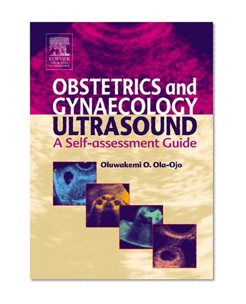Obstetric and Gynaecological Ultrasound: A Self Assessment Guide, 1e