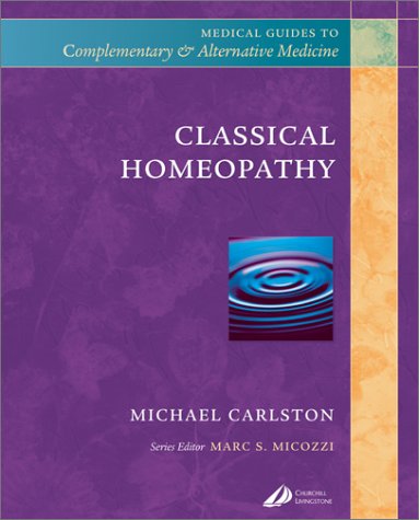 Classical Homeopathy, 1e (Medical Guides to Complementary and Alternative Medicine.)