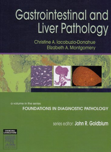 Gastrointestinal and Liver Pathology: A Volume in the Foundations in Diagnostic Pathology Series, 1e