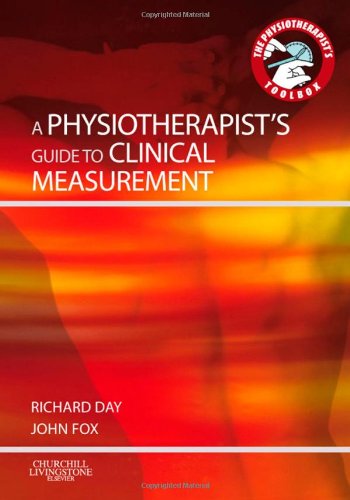 A Physiotherapist's Guide to Clinical Measurement, 1e (Physiotherapist's Tool Box)
