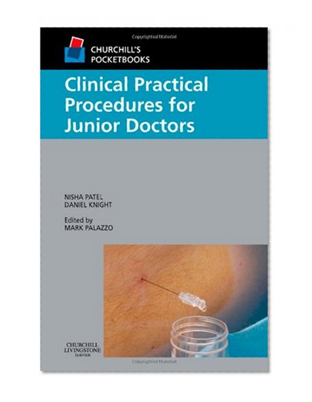 Clinical Practical Procedures for Junior Doctors: (Edited by M. Palazzo), 1e (Churchill Pocketbooks)