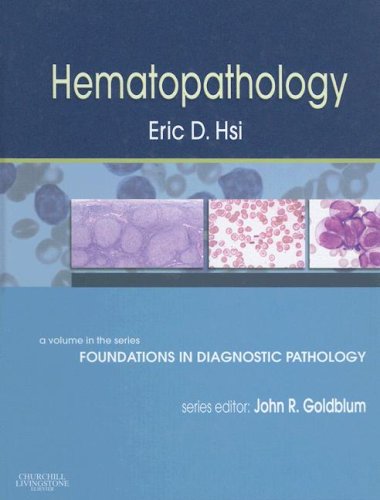 Hematopathology: A Volume in Foundations in Diagnostic Pathology Series, 1e