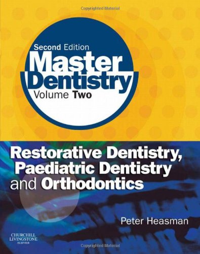 Master Dentistry: Volume 2: Restorative Dentistry, Paediatric Dentistry and Orthodontics