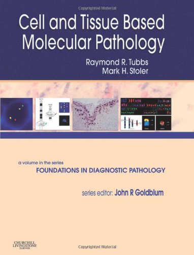 Cell and Tissue Based Molecular Pathology: A Volume in the Foundations in Diagnostic Pathology Series, 1e