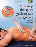 The Massage Therapist's Guide to Pain Management with CD-ROM, 1e (A Massage Therapist's Guide To)