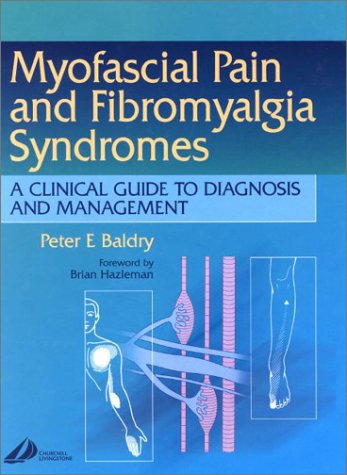 Myofascial Pain and Fibromyalgia Syndromes: A Clinical Guide to Diagnosis and Management, 1e