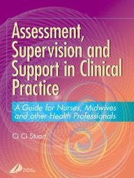 Assessment, Supervision and Support in Clinical Practice: A Guide for Nurses and Midwives, 1e