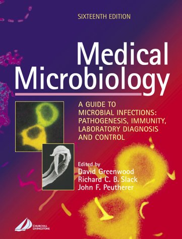 Medical Microbiology: A Guide to Microbial Infections: Pathogensis, Immunity, Laboratory Diagnosis and Control, 16e