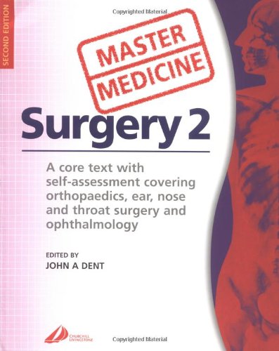 Master Medicine: Surgery 2: A core text with self-assessment covering orthopaedics, ear, nose andthroat surgery and ophthalmology