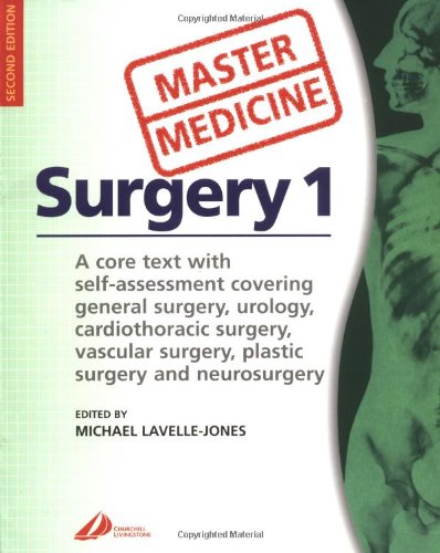Master Medicine:  Surgery 1: Self-assessed core text covering urology, general, cardiothoracic, vascular , plastic and neurosurgery, 2e