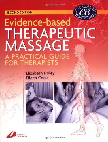 Evidence-Based Therapeutic Massage: A Practical Guide for Therapists, 2e (Physiotherapy Essentials)