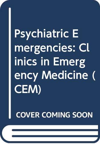 Psychiatric Emergencies: Clinics in Emergency Medicine