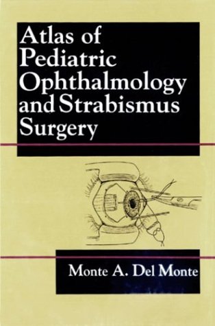 Atlas of Pediatric Ophthalmology and Strabismus Surgery: Vascular Anatomy, Physiology, and Pathophysiology, 1e (Manuals in ophthalmology)