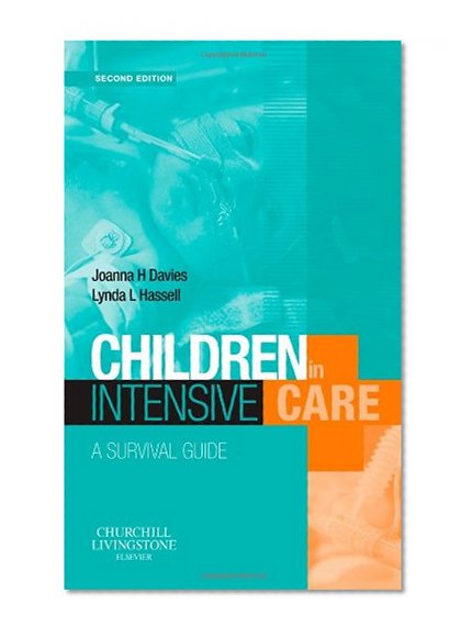 Children in Intensive Care: A Survival Guide, 2e