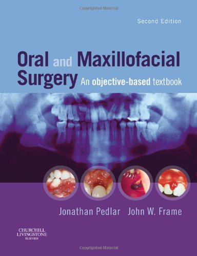 Oral and Maxillofacial Surgery: An Objective-Based Textbook, 2e