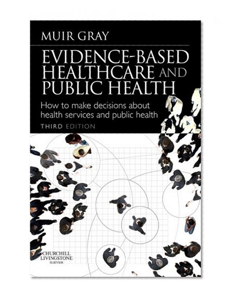 Evidence-Based Health Care and Public Health: How to Make Decisions About Health Services and Public Health, 3e