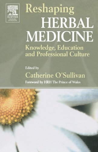 Reshaping Herbal Medicine: Knowledge, Education and Professional Culture, 1e