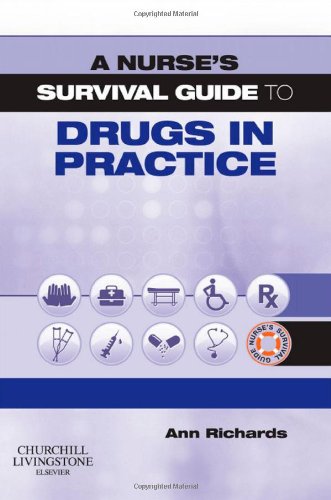 A Nurse's Survival Guide to Drugs in Practice, 1e