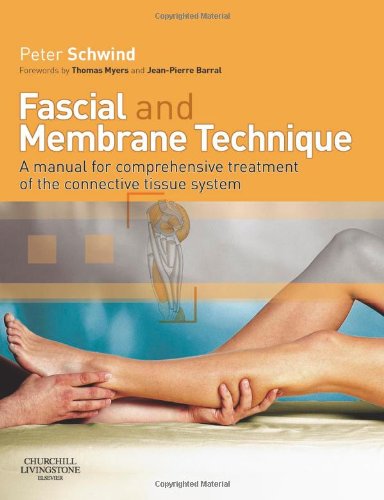 Fascial and Membrane Technique: A manual for comprehensive treatment of the connective tissue system, 1e