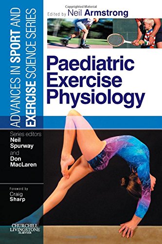 Paediatric Exercise Physiology: Advances in Sport and Exercise Science series