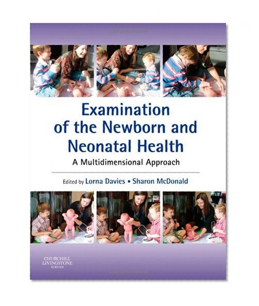 Examination of the Newborn and Neonatal Health: A Multidimensional Approach, 1e