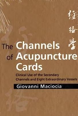 The Channels of Acupuncture Cards: Clinical Use of the Secondary Channels and Eight Extraordinary Vessels, 1e