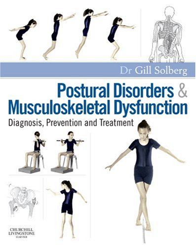 Postural Disorders and Musculoskeletal Dysfunction: Diagnosis, Prevention and Treatment, 1e