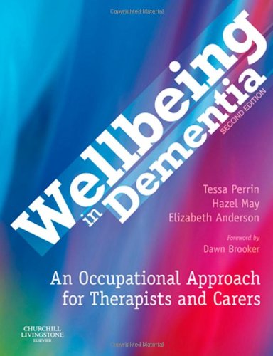 Wellbeing in Dementia: An Occupational Approach for Therapists and Carers, 2e