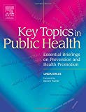 Key Topics in Public Health: Essential Briefings on Prevention and Health Promotion, 1e