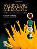 Ayurvedic Medicine: The Principles of Traditional Practice, 1e