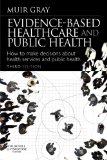 Evidence-Based Health Care and Public Health: How to Make Decisions About Health Services and Public Health, 3e