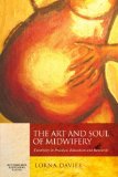 The Art and Soul of Midwifery: Creativity in Practice, Education and Research, 1e