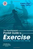 The Physiotherapist's Pocket Guide to Exercise: Assessment, Prescription and Training, 1e (Physiotherapy Pocketbooks)