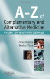 A-Z of Complementary and Alternative Medicine: A guide for health professionals, 1e