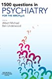 1500 Questions in Psychiatry: For the MRCPsych, 1e (MRCPsy Study Guides)