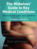 The Midwives' Guide to Key Medical Conditions: Pregnancy and Childbirth
