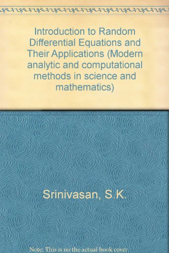 Introduction to Random Differential Equations and Their Applications (Modern analytic and computational methods in science and mathematics)