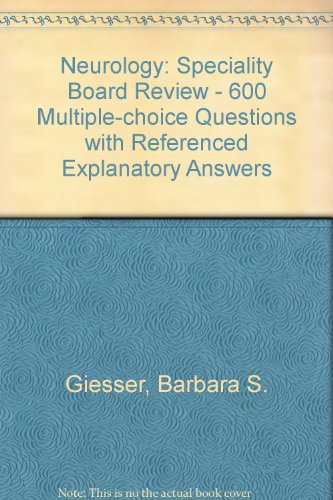 Neurology: Speciality Board Review - 600 Multiple-choice Questions with Referenced Explanatory Answers