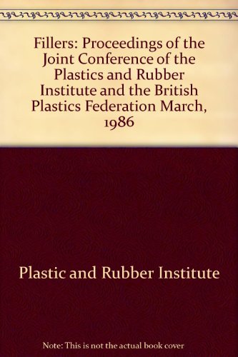 Fillers: Proceedings of the Joint Conference of the Plastics and Rubber Institute and the British Plastics Federation March, 1986