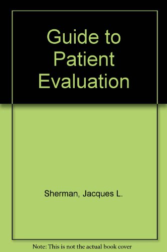 Guide to Patient Evaluation: History Taking, Physical Examination, the Nursing Process