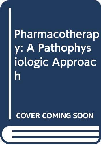 Pharmacotherapy: A Pathophysiologic Approach