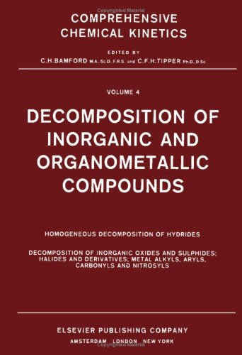 Decomposition of Inorganic and Organometallic Compounds, Volume 4 (Comprehensive Chemical Kinetics)