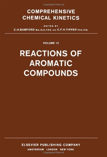 Comprehensive Chemical Kinetics: Volume 13: Reactions of Aromatic Compounds