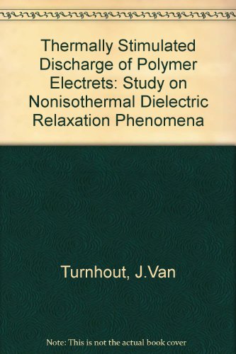 Thermally Stimulated Discharge of Polymer Electrets: Study on Nonisothermal Dielectric Relaxation Phenomena