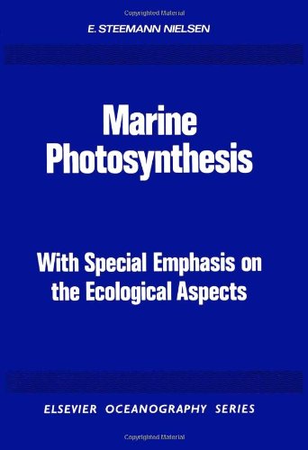 Marine Photosynthesis: With Special Emphasis on the Ecological Aspects (Elsevier Oceanography Series ; 13)