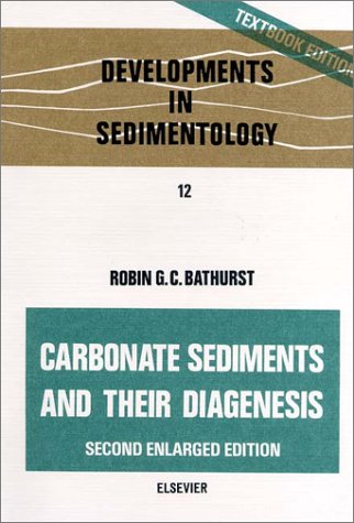 Carbonate Sediments and their Diagenesis, Second Edition (Developments in Sedimentology)