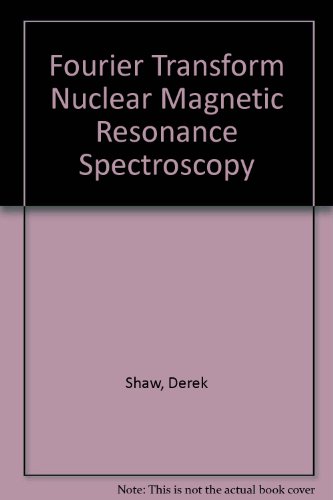 Fourier Transform Nuclear Magnetic Resonance Spectroscopy