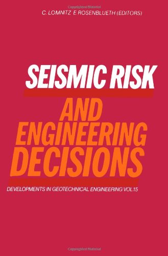 Seismic Risk and Engineering Decisions (Developments in Geotechnical Engineering)