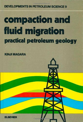 Compaction and Fluid Migration: Practical Petroleum Geology (Developments in Petroleum Science)